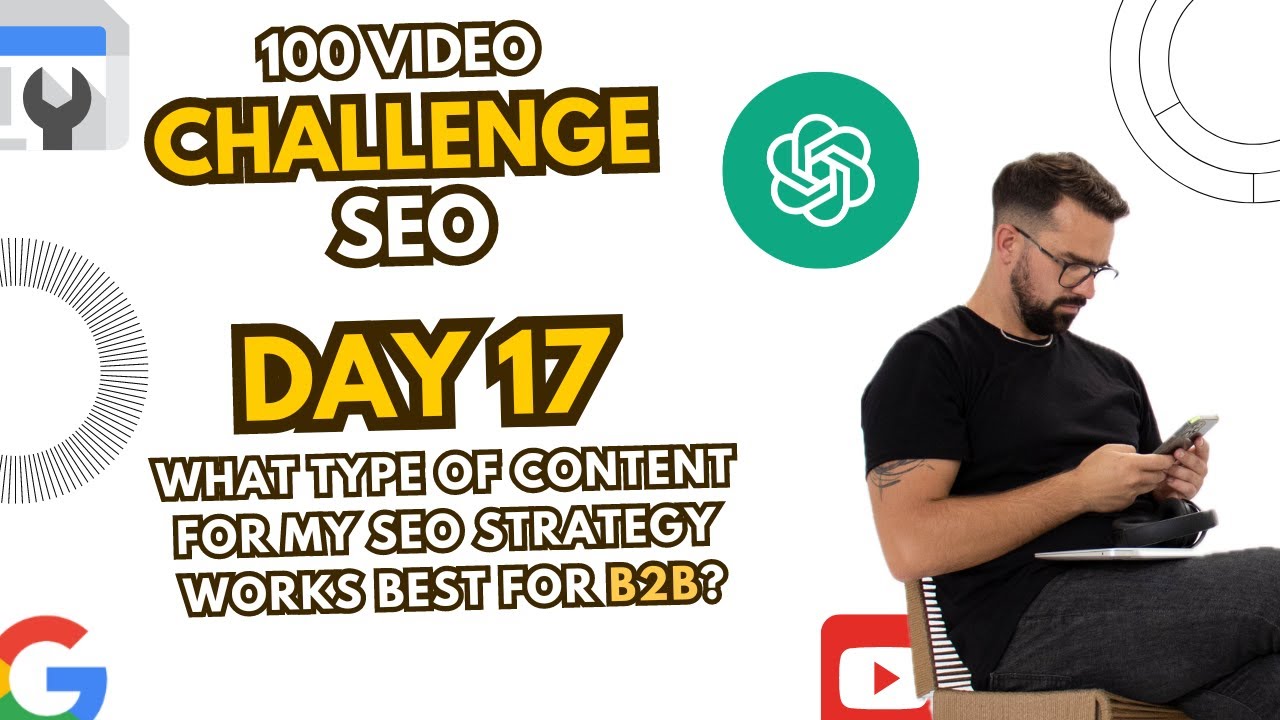 What Type Of Content For My SEO Strategy Works Best For B2B? | 100 Days of SEO - Day 17