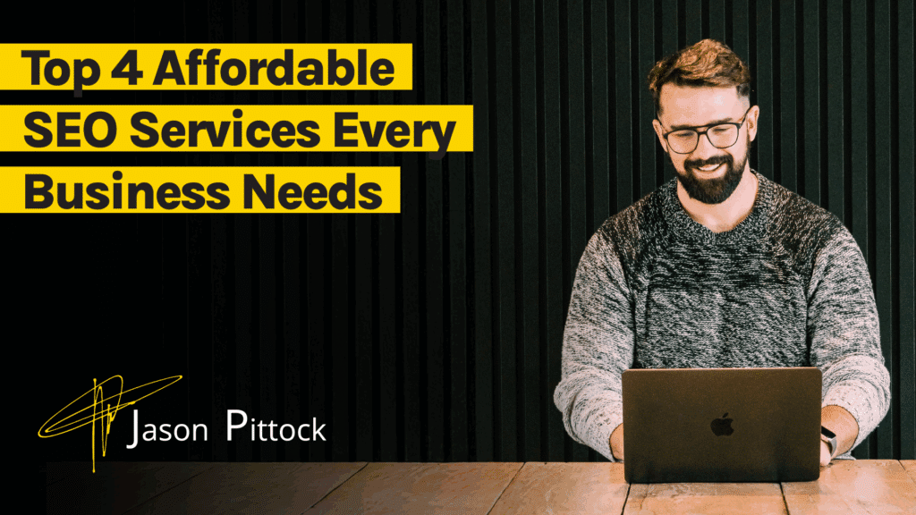 Top 4 Affordable SEO Services Every Business Needs