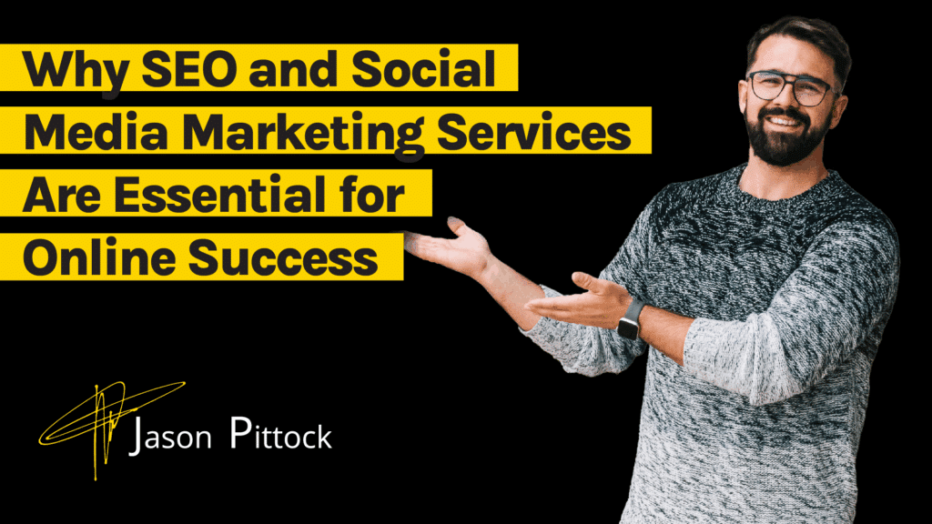 Why SEO and Social Media Marketing Services Are Essential for Online Success