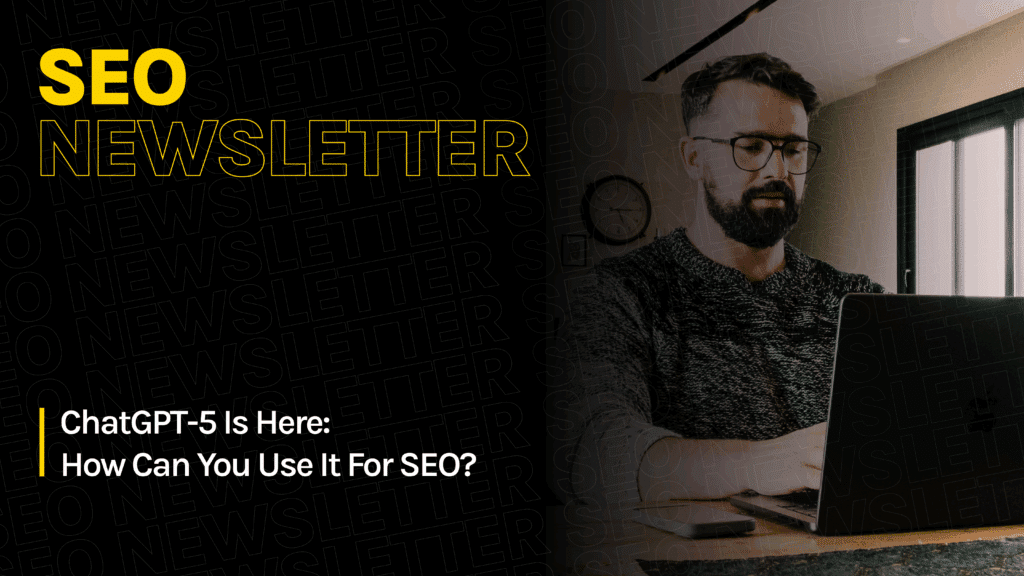 ChatGPT-5 Is Here: How Can You Use It For SEO?