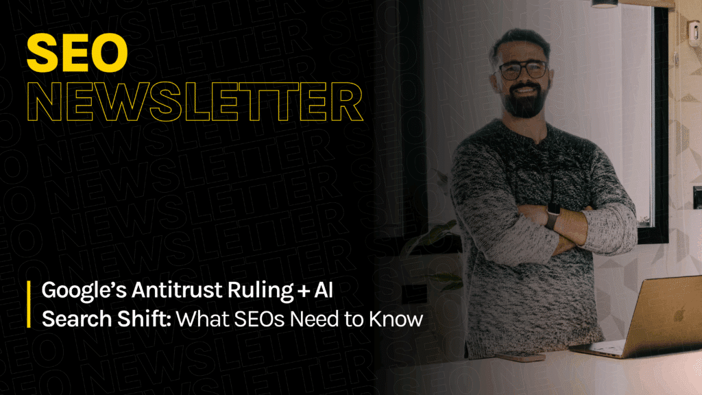 Google’s Antitrust Ruling + AI Search Shift: What SEOs Need to Know